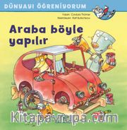 Araba Böyle Yapılır / Dünyayı Öğreniyorum 
