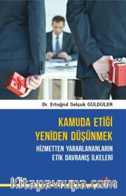 Kamuda Etiği Yeniden Düşünmek: Hizmetten Yararlananların Etik Davranış İlkeleri