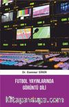 Futbol Yayınlarında Görüntü Dili