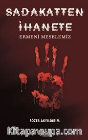 Sadakatten İhanete / Ermeni Meselemiz