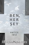 Ben, Her Şey