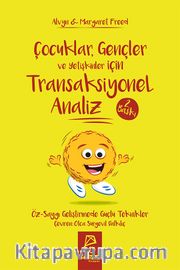 Çocuklar, Gençler ve Yetişkinler için Transaksiyonel Analiz <br /> Öz-Saygı Geliştirmede Güçlü Teknikler