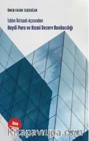 İslam İktisadı Açısından Kaydi Para ve Kısmi Rezerv Bankacılığı