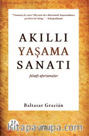 Akıllı Yaşama Sanatı <br /> Felsefi Aforizmalar