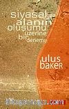 Siyasal Alanın Oluşumu Üzerine Bir Deneme