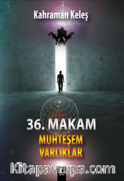 36. Makam <br /> Muhteşem Varlıklar