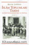 İslam Toplumları Tarihi Cilt: 1 Hazreti Muhammed'den 19. Yüzyıla