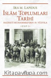 İslam Toplumları Tarihi Cilt: 1 Hazreti Muhammed'den 19. Yüzyıla