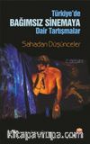 Türkiye'de Bağımsız Sinema'ya Dair Tartışmalar & Sahadan Düşünceler