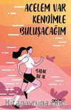 Acelem Var Kendimle Buluşacağım