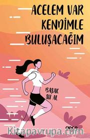 Acelem Var Kendimle Buluşacağım