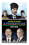 Atatürk’ten Bugüne Azerbaycan