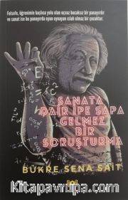 Sanata Dair İpe Sapa Gelmez Bir Soruşturma