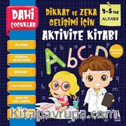 Dahi Çocuklar Aktivite Kitabı 4-5 Yaş / Alfabe