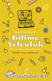 Yapay Zeka Bilge İle Bilime Yolculuk <br /> Bilim ve İnsan Üzerine Bir Roman