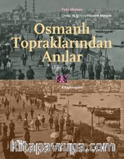 Osmanlı Topraklarından Anılar (1861-1904)