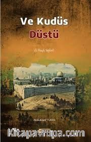 Ve Kudüs Düştü (1. Haçlı Seferi)