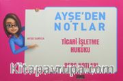 Ayşe'den Notlar / Ticari İşletme Hukuku Ders Notları
