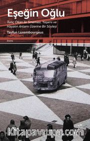 Eşeğin Oğlu <br /> Tunç Okan ile Sineması, Yaşamı ve Hayatın Anlamı Üzerine Bir Söyleşi