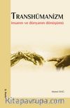 Transhümanizm & İnsanın ve Dünyanın Dönüşümü