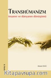Transhümanizm <br /> İnsanın ve Dünyanın Dönüşümü