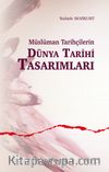 Müslüman Tarihçilerin Dünya Tarihi Tasarımları