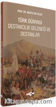 Türk Dünyası Destancılık Geleneği ve Destanlar