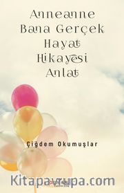 Anneanne Bana Gerçek Hayat Hikayesi Anlat