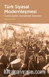 Türk Siyasal Modernleşmesi & Cumhuriyetin Demokratik Kökenleri