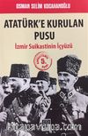 Atatürk'e Kurulan Pusu İzmir Suikastinin İçyüzü