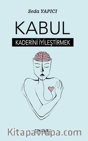 Kabul <br /> Kaderini İyileştirmek