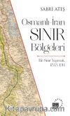 Osmanlı-İran Sınır Bölgeleri & Bir Sınır Yapmak, 1843-1914