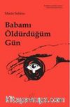 Babamı Öldürdüğüm Gün