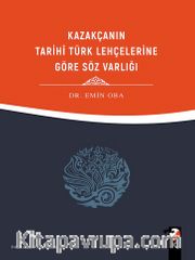 Kazakça’nın Tarihi Türk Lehçelerine Göre Söz Varlığı