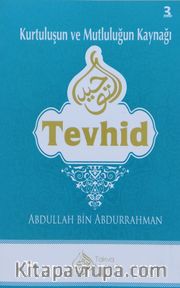 Kurtuluşun ve Mutluluğun Kaynağı Tevhid