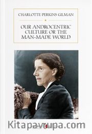 Our Androcentric Culture or the Man-Made World