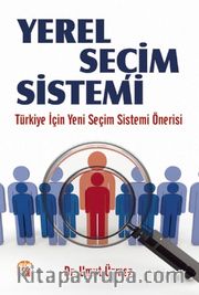 Yerel Seçim Sistemi <br /> Türkiye İçin Yeni Seçim Sistemi Önerisi