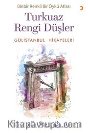 Turkuaz Rengi Düşler Gülistanbul Hikayeleri