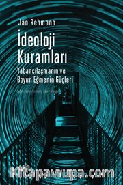 İdeoloji Kuramları <br /> Yabancılaşma ve Boyun Eğme Güçleri