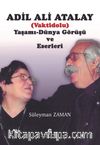 Adil Ali Atalay (Vaktidolu) Yaşamı Dünya Görüşü ve Eserleri
