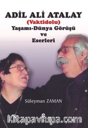 Adil Ali Atalay (Vaktidolu) Yaşamı Dünya Görüşü ve Eserleri