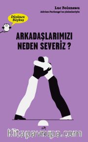 Düşünen Baykuş / Arkadaşlarımızı Neden Severiz
