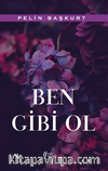 Ben Gibi Ol