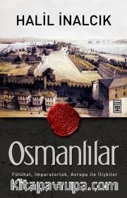Osmanlılar <br /> Fütühat, İmparatorluk, Avrupa ile İlişkiler