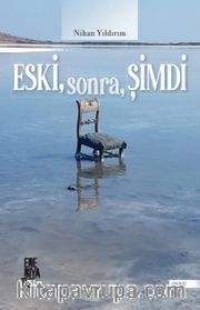 Eski, Sonra, Şimdi