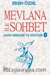 Mevlana İle Sohbet & Hayat Dersleri ve Öğütler