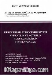 Kuzey Kıbrıs Türk Cumhuriyeti Avukatlık ve Noterlik Hukukuna İlişkin Temel Yasalar