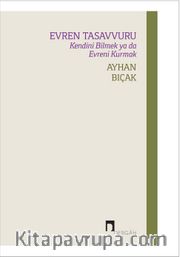 Evren Tasavvuru <br /> Kendini Bilmek ya da Evreni Kurmak
