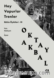 Hey Vapurlar Trenler / Bütün Öyküleri III