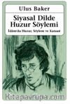 Siyasal Dilde Huzur Söylemi & İslam’da Huzur, Söylem ve Kanaat